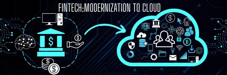 Fintech: Modernization To Cloud